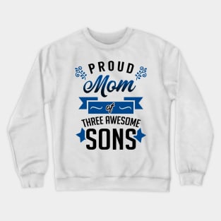 Proud Mom of Three Awesome Sons Crewneck Sweatshirt